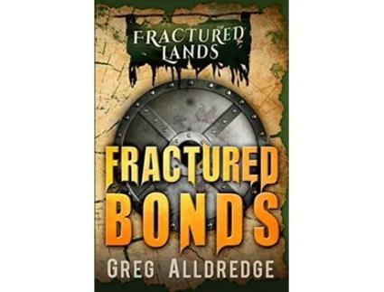 Livro Fractured Bonds A Dark Fantasy Fractured Lands de Greg Alldredge (Inglês)