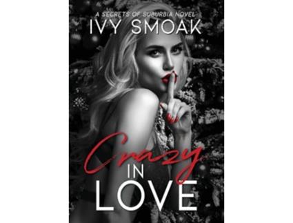 Livro Crazy In Love Secrets of Suburbia de Ivy Smoak (Inglês - Capa Dura)