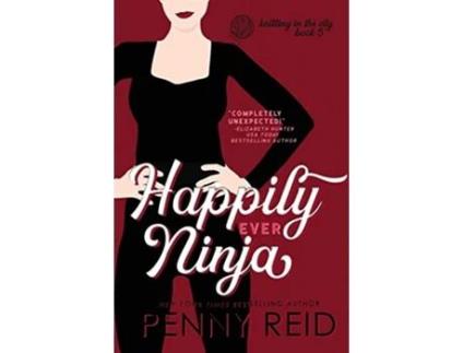 Livro Happily Ever Ninja A Married Romance Knitting in the City de Penny Reid (Inglês)