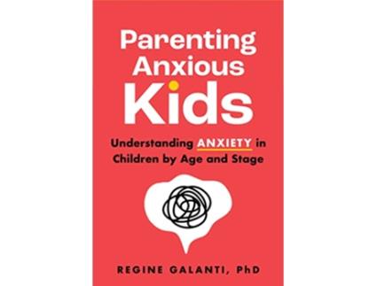 Livro Parenting Anxious Kids de Regine Galanti (Inglês)