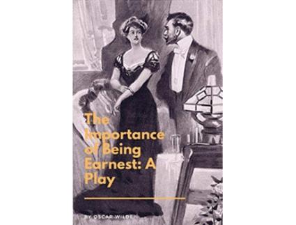 Livro The Importance of Being Earnest A Play A Trivial Comedy for Serious People de Oscar Wilde (Inglês)