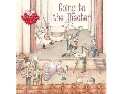 Livro Want to Know Going To the Theater de Florence Ducatteau (Inglês - Capa Dura)