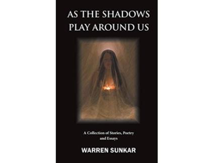 Livro As The Shadows Play Around Us de Warren Sunkar (Inglês)