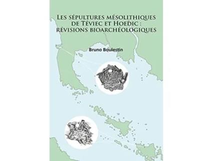 Livro sepultures mesolithiques de Teviec et Hoedic revisions bioarcheologiques de Bruno Boulestin (Inglês)