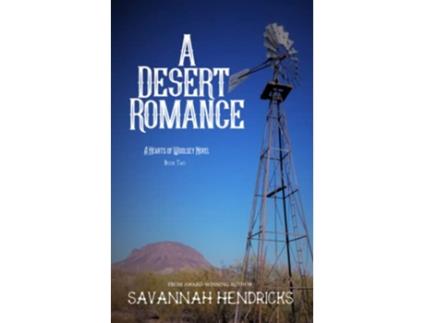 Livro A Desert Romance A Hearts of Woolsey Novel Book 2 de Savannah Hendricks (Inglês)