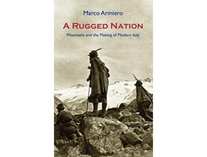 Livro A Rugged Nation Mountains and the Making of Modern Italy de Marco Armiero (Inglês)