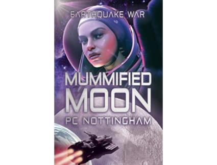 Livro Mummified Moon Earthquake War de Pc Nottingham (Inglês)