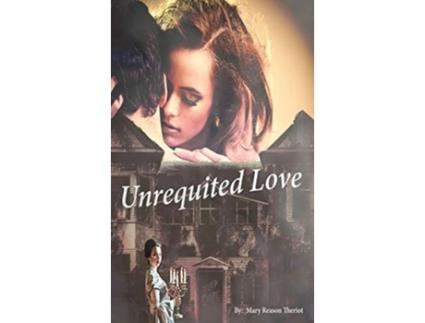 Livro Unrequited Love Secrets of Whispering Willows de Mary Reason Theriot (Inglês - Capa Dura)