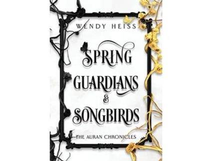 Livro Spring Guardians and Songbirds de Wendy Heiss (Inglês - Capa Dura)