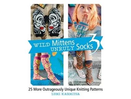 Livro Wild Mittens Unruly Socks 3 de Lumi Karmitsa (Inglês)