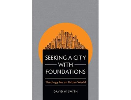 Livro Seeking a City with Foundations de David W Smith (Inglês)