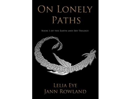 Livro On Lonely Paths Earth and Sky de Jann Rowland e Lelia Eye (Inglês)