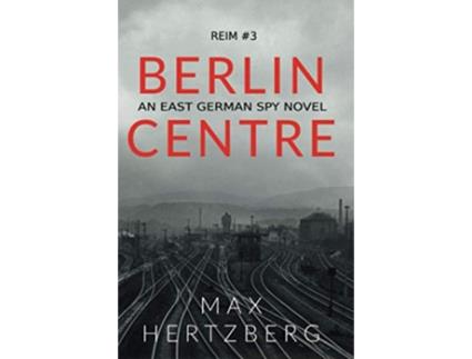 Livro Berlin Centre An East German Spy Novel Reim de Max Hertzberg (Inglês)