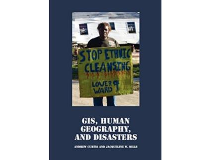 Livro GIS Human Geography and Disasters de Andrew Curtis Jacqueline W Mills (Inglês)