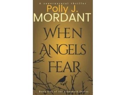 Livro When Angels Fear The Flammark Series de P J Mordant (Inglês)