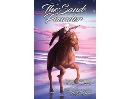 Livro The Sand Pounder Love and Drama on Horseback in WWII de MJ Evans (Inglês)