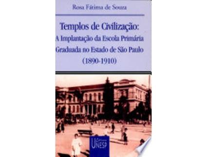 Livro Templos de civilização : a implantação da escola primáriagraduada no Estado de São Paulo : de Rosa Fátima de Souza (Português do Brasil)