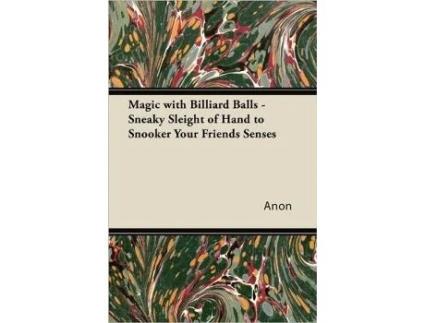 Livro Magic with Billiard Balls Sneaky Sleight of Hand to Snooker Your Friends Senses de Anon (Inglês)