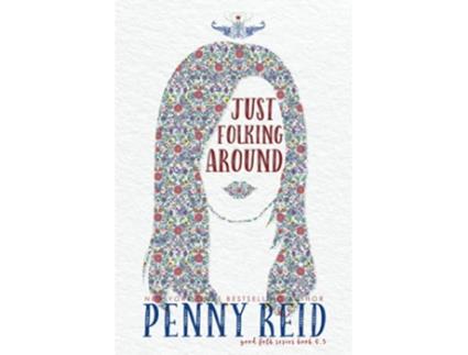 Livro Just Folking Around Good Folk Modern Folktales de Penny Reid (Inglês)