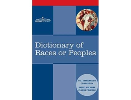 Livro Dictionary of Races or Peoples de US Immigration Commission Daniel Folkmar Elnora Folkmar (Inglês)