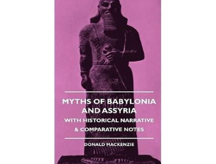 Livro Myths of Babylonia and Assyria With Historical Narrative Comparative Notes de Donald A Mackenzie (Inglês)