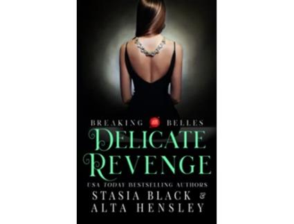 Livro Delicate Revenge A Dark Secret Society Romance Breaking Belles de Alta Hensley e Stasia Black (Inglês)
