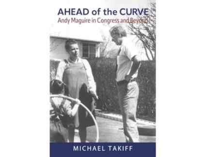 Livro Ahead of the Curve Andy Maguire in Congress and Beyond de Michael Takiff (Inglês)