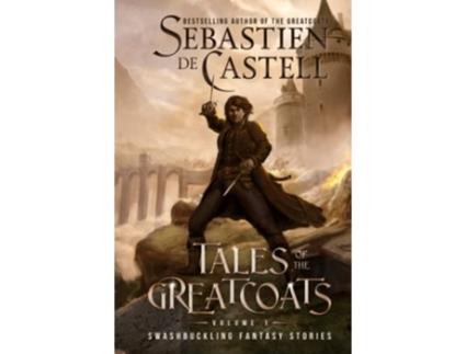 Livro Tales of the Greatcoats Vol 1 Swashbuckling Fantasy Stories de Sebastien de Castell (Inglês - Capa Dura)