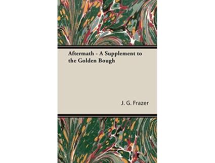Livro Aftermath A Supplement to the Golden Bough de James George Frazer (Inglês)