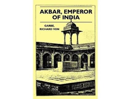 Livro Akbar Emperor of India de Richard Von Garbe (Inglês)