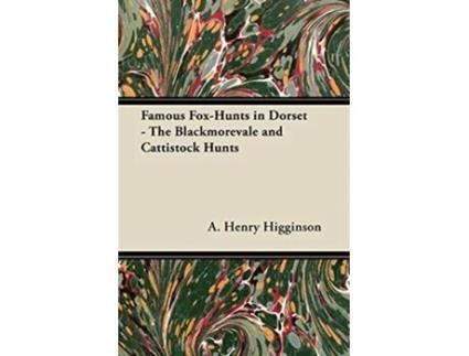 Livro Famous FoxHunts in Dorset The Blackmorevale and Cattistock Hunts de A Henry Higginson (Inglês)