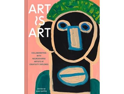 Livro Art Is Art Collaborating with Neurodiverse Artists at Creativity Explored de Ann Kappes (Inglês)