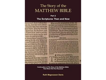 Livro The Story of the Matthew Bible Part 2 The Scriptures Then and Now de Ruth Magnusson Davis (Inglês)