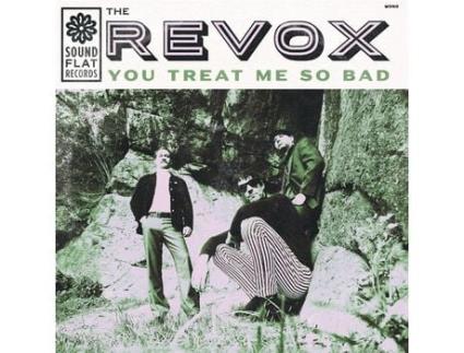 The Revox You Treat Me So Bad Vinil Mono