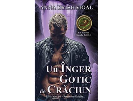 Livro Un înger gotic de Craciun Edi?ia româna Romanian Edition de Anna Erishkigal (Romeno)