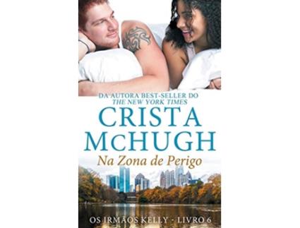 Livro Na Zona de Perigo Os Irmãos Kelly Portuguese Edition de Crista Mchugh (Português)