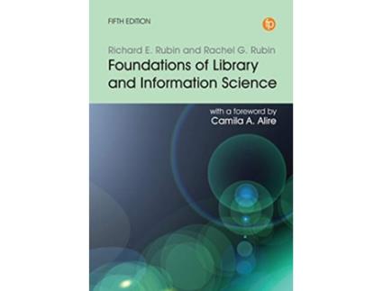 Livro Foundations of Library and Information Science de Richard E Rubin e Rachel G Rubin (Inglês)