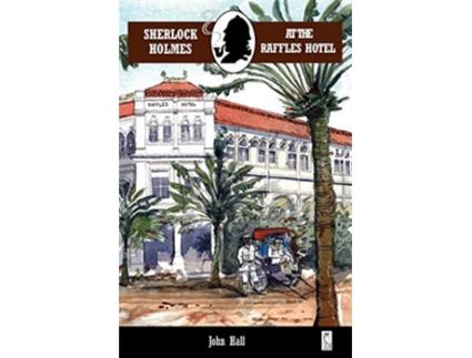 Livro Sherlock Holmes at the Raffles Hotel de John Hall (Inglês)