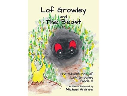 Livro Lof Growley and The Beast The Adventures of Lof Growley Book2 de Michael Andrew (Inglês)