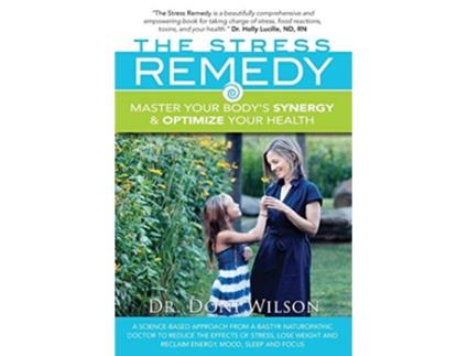 Livro The Stress Remedy Master Your Bodys Synergy and Optimize Your Health de Donielle Wilson NDCPMCNS (Inglês)