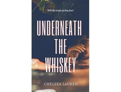 Livro Underneath The Whiskey de Chelsea Lauren (Inglês)