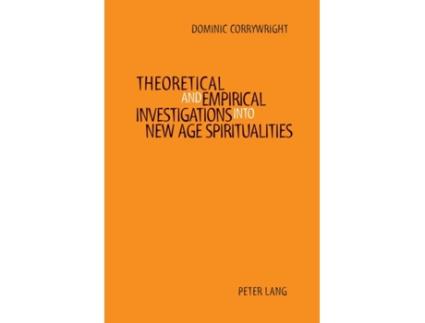 Livro Theoretical and Empirical Investigations into New Age Spiritualities de Dominic Corrywright (Inglês)