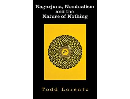 Livro Nagarjuna Nondualism and the Nature of Nothing de Todd Lorentz (Inglês)