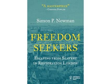 Livro Freedom Seekers Escaping from Slavery in Restoration London Institute of Historical Research de Simon P Newman (Inglês)