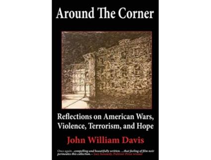 Livro Around the Corner Reflections on American Wars Violence Terrorism and Hope de John W Davis (Inglês)