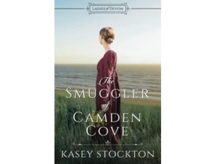 Livro The Smuggler of Camden Cove Ladies of Devon de Kasey Stockton (Inglês)
