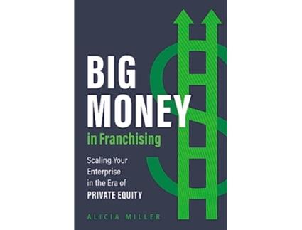 Livro Big Money in Franchising de Alicia Miller (Inglês - Capa Dura)