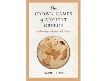 Livro Crown Games of Ancient Greece de David Lunt (Inglês - Capa Dura)