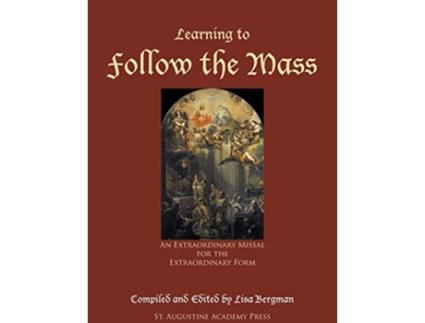 Livro Learning to Follow the Mass An Extraordinary Missal for the Extraordinary Form de Lisa Bergman (Inglês)