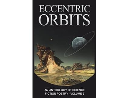 Livro Eccentric Orbits An Anthology Of Science Fiction Poetry Volume 3 de Wendy Van Camp e Ken Goudsward (Inglês)